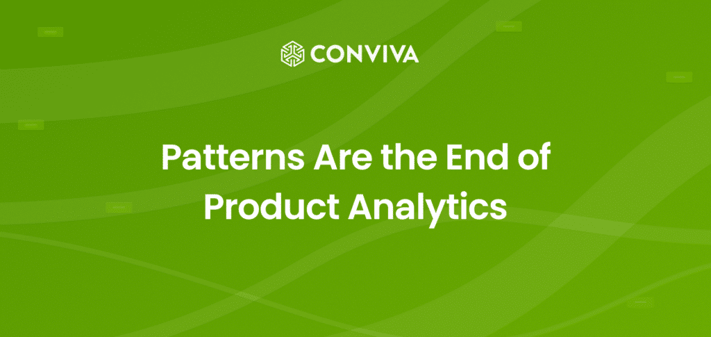Patterns Are the End of Product Analytics